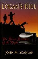 Logans Hill: The Blood Brothers of the Night di John Scanlan edito da JOHN M SCANLAN LITERARY SERV