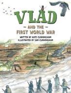 Vlad And The First World War di Kate Cunningham edito da Reading Riddle