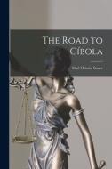 The Road to Cíbola di Carl Ortwin Sauer edito da LIGHTNING SOURCE INC