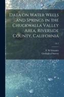 Data on Water Wells and Springs in the Chuckwalla Valley Area, Riverside County, California; 91-7 edito da LIGHTNING SOURCE INC