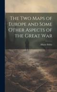 The two Maps of Europe and Some Other Aspects of the Great War di Hilaire Belloc edito da LEGARE STREET PR