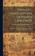 Phonetic Transcription Of Indian Languages: Report Of Committee Of American Anthropological Association, Volume 66, Issues 1-18 di American Anthropological Association edito da LEGARE STREET PR