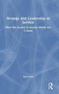 Strategy And Leadership As Service di Sara Daw edito da Taylor & Francis Ltd