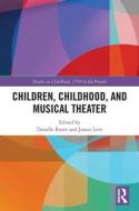Children, Childhood, And Musical Theater edito da Taylor & Francis Ltd