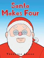 Santa Makes Four di Logan Veronica Logan edito da Christian Faith Publishing, Inc.