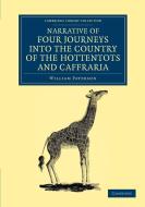 Narrative of Four Journeys Into the Country of the Hottentots, and Caffraria di William Paterson edito da Cambridge University Press
