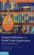Dispute Settlement in the World Trade Organization di David Palmeter, Petros C. Mavroidis, Niall Meagher edito da Cambridge University Press