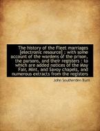 The History Of The Fleet Marriages [electronic Resource] di John Southerden Burn edito da Bibliolife