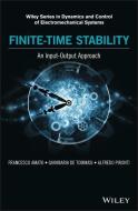 Finite-Time Stability: An Input-Output Approach di Francesco Amato edito da Wiley-Blackwell