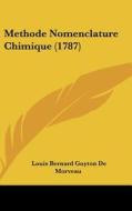 Methode Nomenclature Chimique (1787) di Louis Bernard Guyton De Morveau edito da Kessinger Publishing