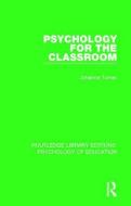Psychology For The Classroom di Johanna Turner edito da Taylor & Francis Ltd