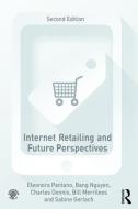 Internet Retailing and Future Perspectives di Eleonora Pantano edito da Routledge