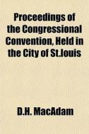 Proceedings Of The Congressional Convent di D.h. Macadam edito da General Books