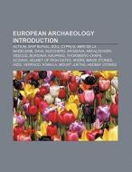 European archaeology Introduction di Source Wikipedia edito da Books LLC, Reference Series