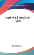 Goethe Und Pestalozzi (1908) di Karl Muthesius edito da Kessinger Publishing