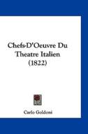 Chefs-D'Oeuvre Du Theatre Italien (1822) di Carlo Goldoni edito da Kessinger Publishing