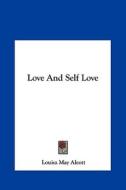 Love and Self Love di Louisa May Alcott edito da Kessinger Publishing
