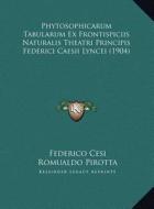 Phytosophicarum Tabularum Ex Frontispiciis Naturalis Theatri Principis Federici Caesii Lyncei (1904) di Federico Cesi, Romualdo Pirotta edito da Kessinger Publishing