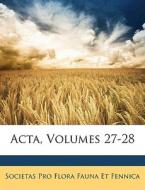 Acta, Volumes 27-28 di Societas Pro Flora Fauna Et Fennica edito da Nabu Press
