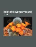 Economic World Volume . 18 di Books Group edito da Rarebooksclub.com
