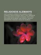Religiosos Alemanys: Abats Alemanys, Ben di Font Wikipedia edito da Books LLC, Wiki Series