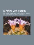 Imperial War Museum: Hms Belfast, Imperi di Source Wikipedia edito da Books LLC, Wiki Series
