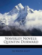 Waverley Novels: Quentin Durward di Walter Scott, Sir Walter Scott edito da Nabu Press