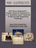 M/s Klaus Oldendorff V. Potash Import & Chemical Co. U.s. Supreme Court Transcript Of Record With Supporting Pleadings di Walter B Martin, Charles R Dalton edito da Gale, U.s. Supreme Court Records