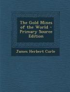 Gold Mines of the World di James Herbert Curle edito da Nabu Press