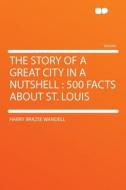 The Story of a Great City in a Nutshell di Harry Brazee Wandell edito da HardPress Publishing