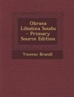 Obrana Libu Ina Soudu - Primary Source Edition di Vincenc Brandl edito da Nabu Press