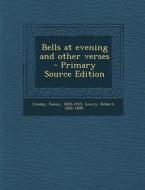 Bells at Evening and Other Verses - Primary Source Edition di Fanny Crosby, Robert Lowry edito da Nabu Press
