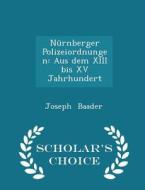 Nurnberger Polizeiordnungen di Joseph Baader edito da Scholar's Choice