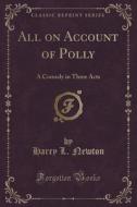 All On Account Of Polly di Harry L Newton edito da Forgotten Books