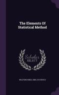 The Elements Of Statistical Method di Willford Isbell King, Statistics edito da Palala Press
