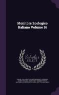 Monitore Zoologico Italiano Volume 16 di Unione Zoologica Italiana, Universita Di Firenze, Societa Italiana Di Anatomia edito da Palala Press