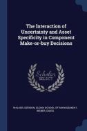 The Interaction Of Uncertainty And Asset di GORDON WALKER edito da Lightning Source Uk Ltd