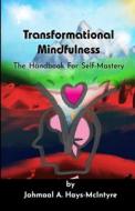 Transformational Mindfulness di Jahmaal Hays-McIntyre edito da Lulu.com