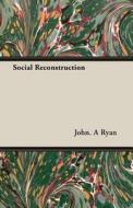 Social Reconstruction di John A. Ryan edito da Read Books