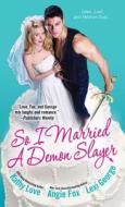 So I Married A Demon Slayer di Angie Fox, Kathy Love edito da Kensington Publishing