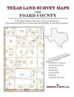 Texas Land Survey Maps for Foard County di Gregory a. Boyd J. D. edito da Arphax Publishing Co.
