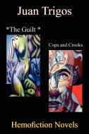 *The Guilt *Cops and Crooks di Juan Trigos edito da AuthorHouse