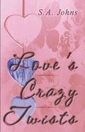 Love's Crazy Twists di #Johns,  S.,  A. edito da Publishamerica