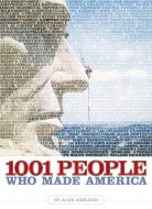 1001 People Who Made America di Alan Axelrod edito da National Geographic Society