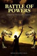 Battle Of Powers di Reinaldo Lopez Vega edito da Outskirts Press