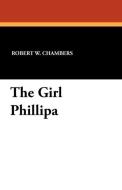 The Girl Phillipa di Robert W. Chambers edito da Wildside Press