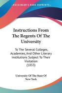 Instructions From The Regents Of The University di University Of The State Of New York edito da Kessinger Publishing Co