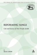 Reforming Kings di Rich Lowry edito da Continuum Publishing Corporation