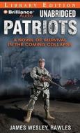 Patriots: A Novel of Survival in the Coming Collapse di James Wesley Rawles edito da Brilliance Audio