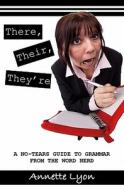There, Their, They're: A No-Tears Guide to Grammar from the Word Nerd di Annette Lyon edito da Createspace